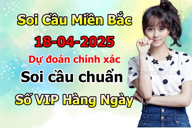 soi cầu xsmb 18-04-2025, soi cầu mb 18-04-2025, dự đoán xsmb 18 04 2025, btl mb 18/04/2025, dự đoán miền bắc 18-04-2025, chốt số mb 18/04/2025, soi cau mien bac 18 04 2025